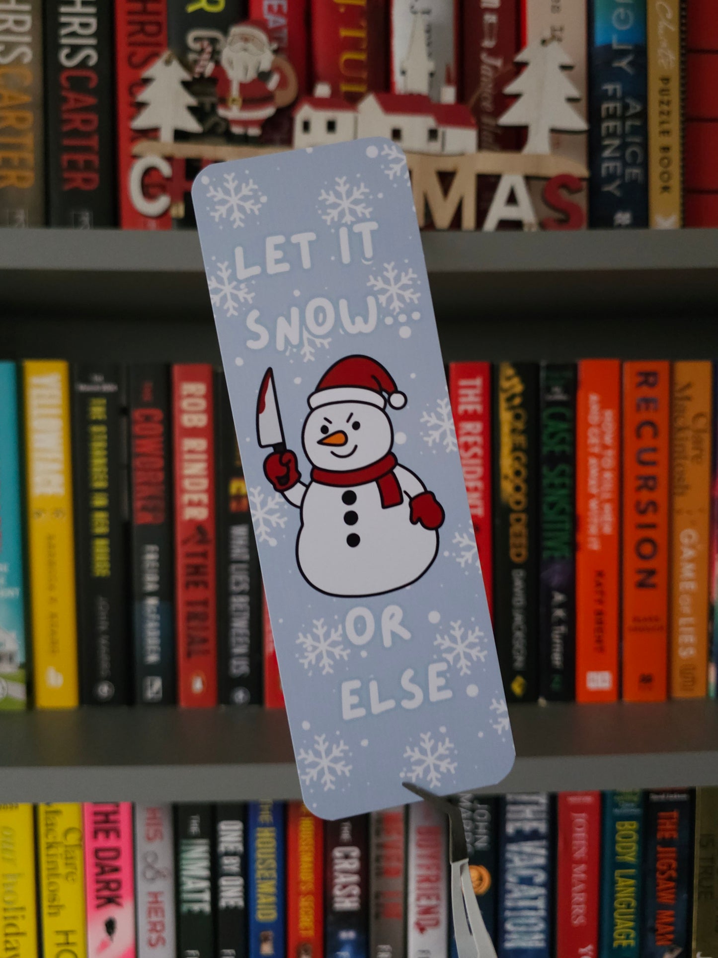 Let It Snow... Or Else Snowman Bookmark